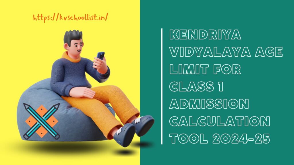 Kendriya Vidyalaya Age Limit for Class 1 Admission Calculation Tool 2024-25